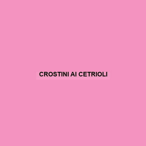 Crostini Ai Cetrioli