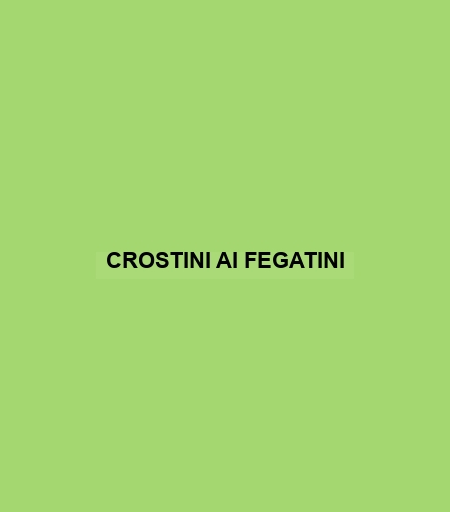 Crostini Ai Fegatini