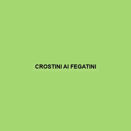 Crostini Ai Fegatini