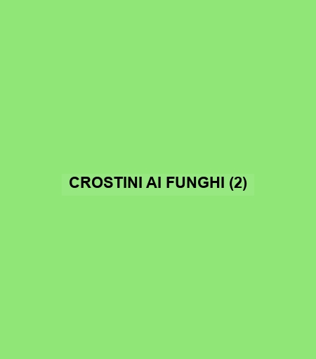 Crostini Ai Funghi (2)