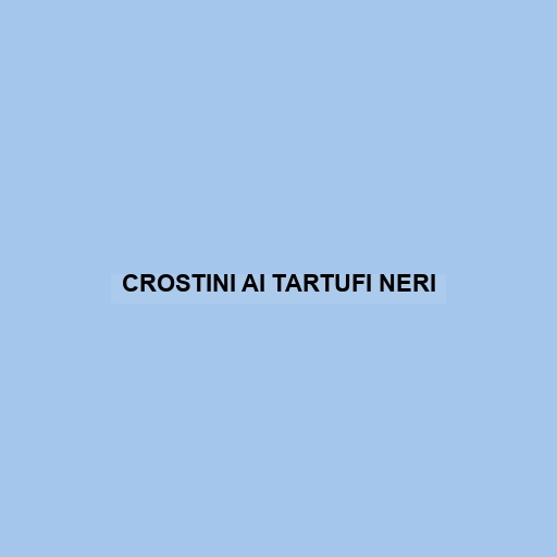 Crostini Ai Tartufi Neri