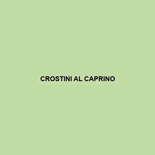 Crostini Al Caprino