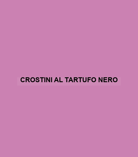 Crostini Al Tartufo Nero