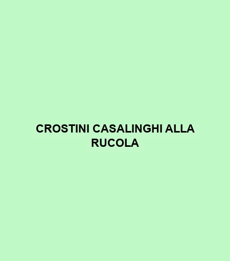 Crostini Casalinghi Alla Rucola