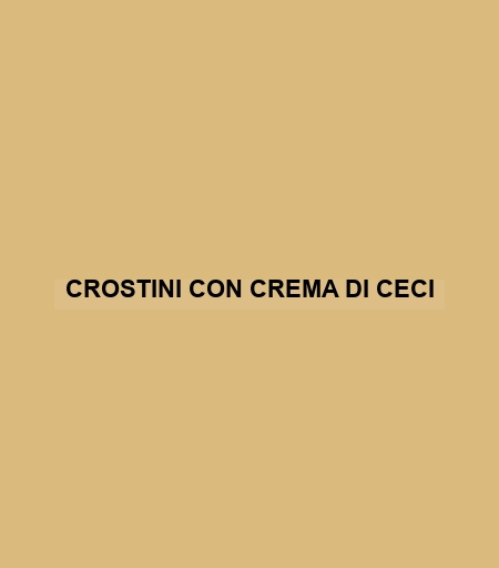 Crostini Con Crema Di Ceci