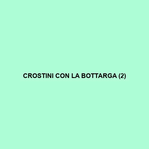 Crostini Con La Bottarga (2)