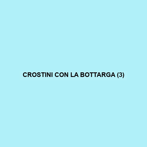 Crostini Con La Bottarga (3)