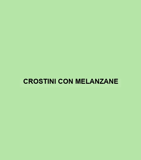 Crostini Con Melanzane