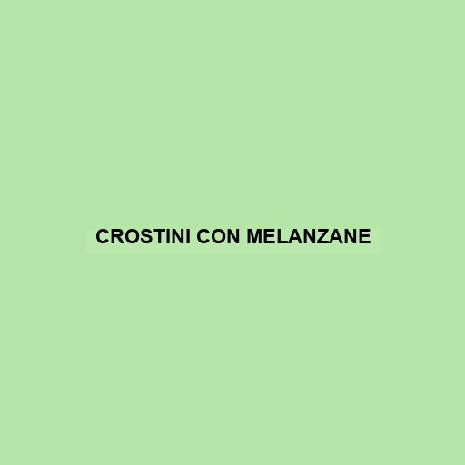 Crostini Con Melanzane