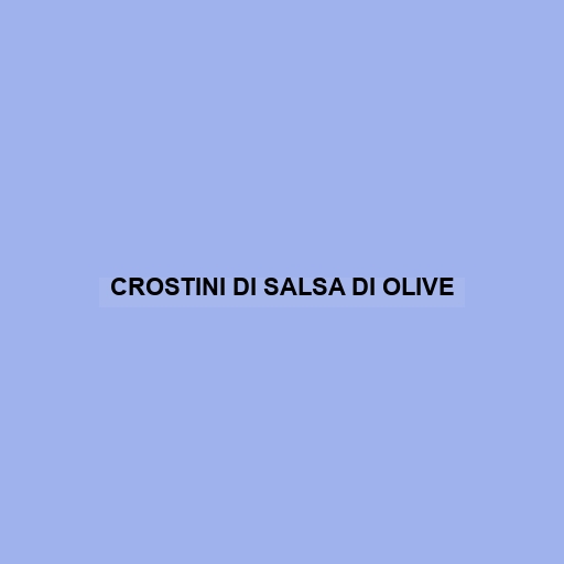 Crostini Di Salsa Di Olive