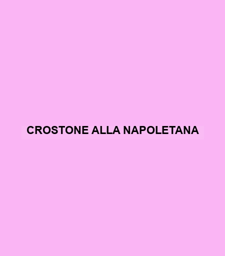 Crostone Alla Napoletana