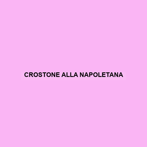 Crostone Alla Napoletana