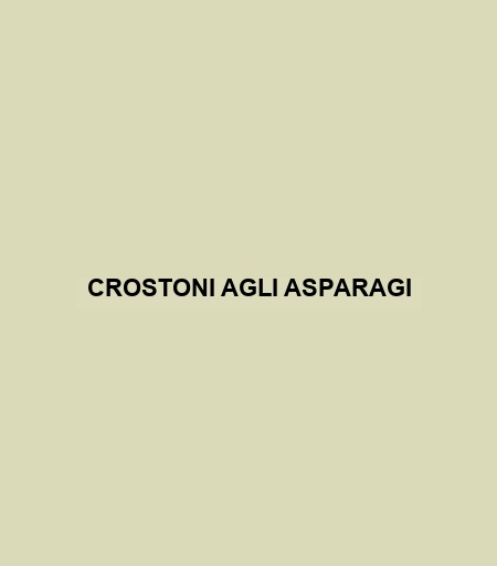 Crostoni Agli Asparagi