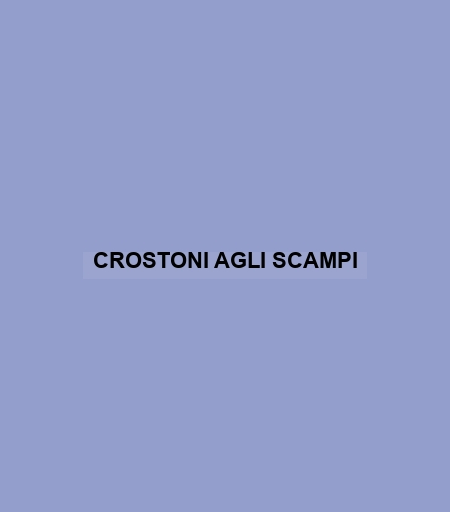 Crostoni Agli Scampi