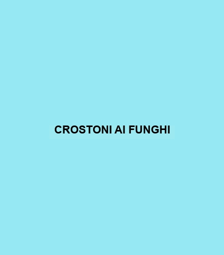 Crostoni Ai Funghi