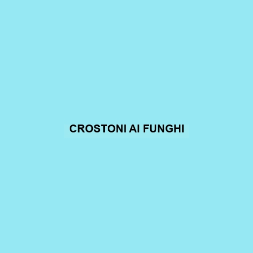 Crostoni Ai Funghi