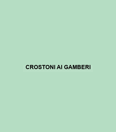 Crostoni Ai Gamberi