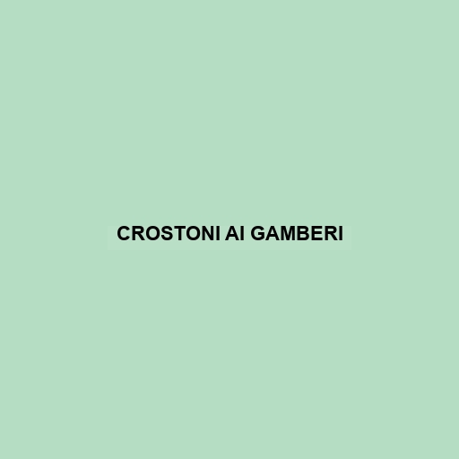 Crostoni Ai Gamberi