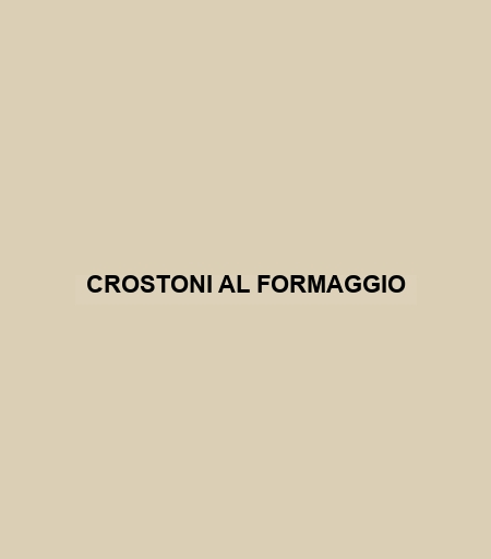 Crostoni Al Formaggio