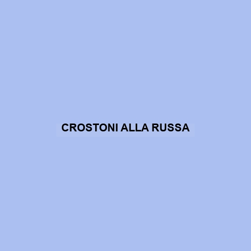 Crostoni Alla Russa