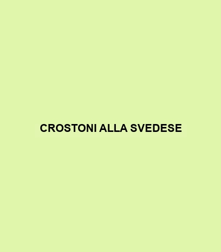 Crostoni Alla Svedese