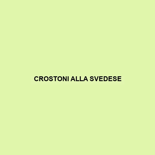 Crostoni Alla Svedese