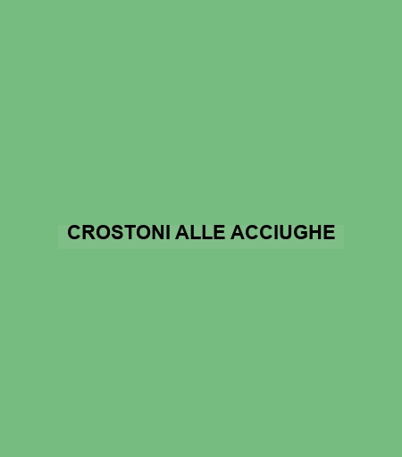 Crostoni Alle Acciughe