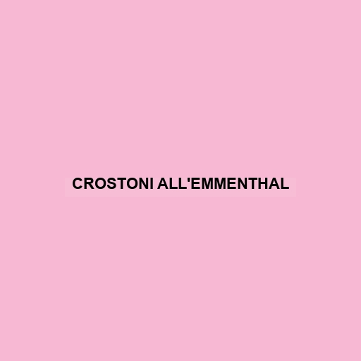 Crostoni All'emmenthal