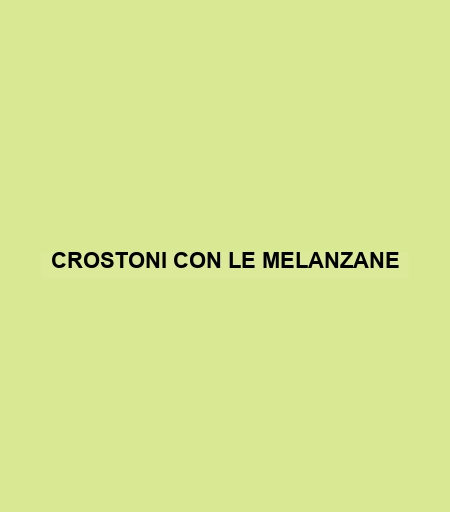 Crostoni Con Le Melanzane