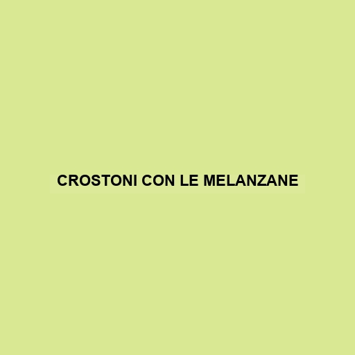 Crostoni Con Le Melanzane