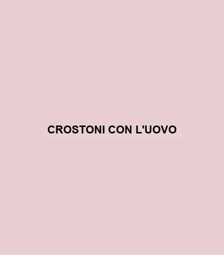 Crostoni Con L'uovo