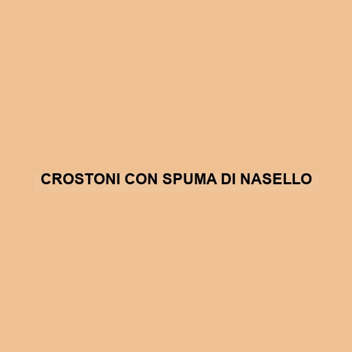 Crostoni Con Spuma Di Nasello