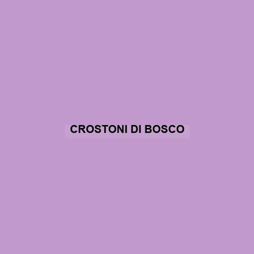 Crostoni Di Bosco