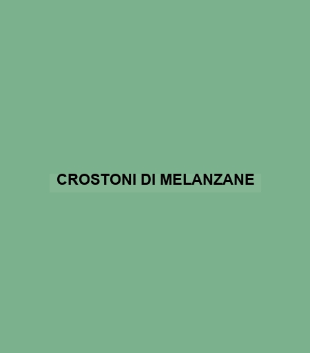 Crostoni Di Melanzane