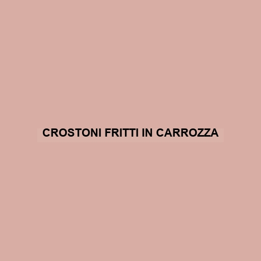 Crostoni Fritti In Carrozza