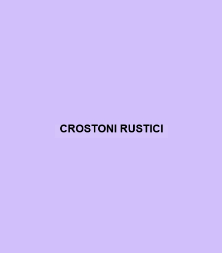 Crostoni Rustici