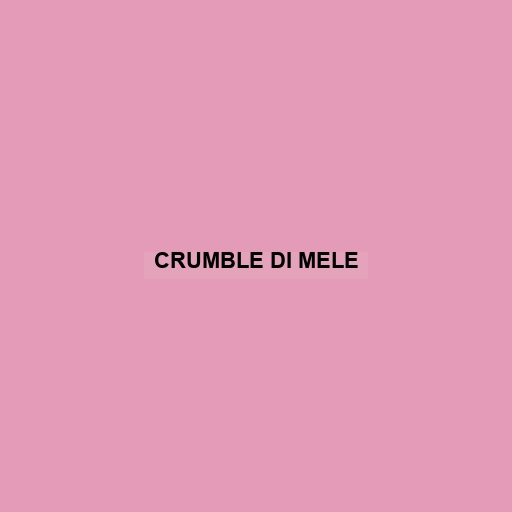 Crumble Di Mele