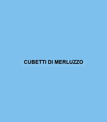 Cubetti Di Merluzzo