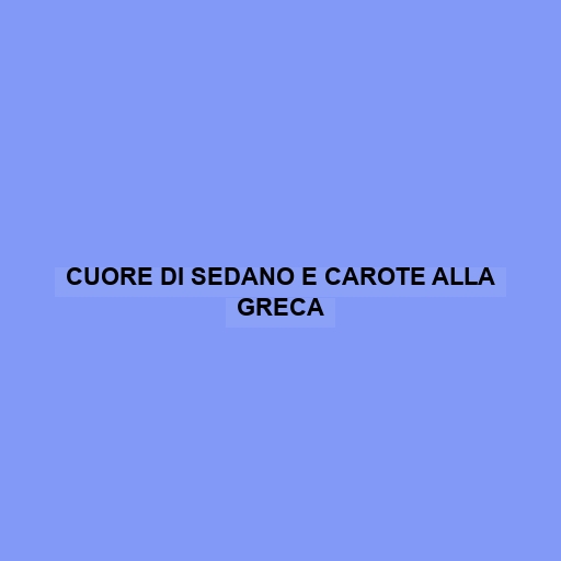 Cuore Di Sedano E Carote Alla Greca