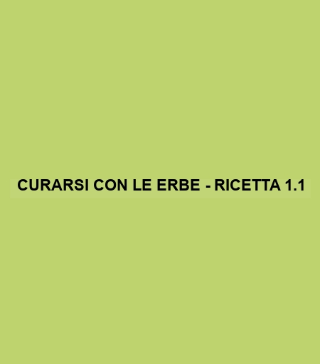 Curarsi Con Le Erbe - Ricetta 1.1