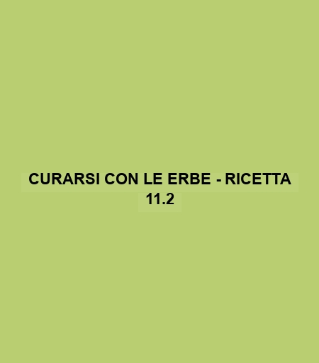 Curarsi Con Le Erbe - Ricetta 11.2