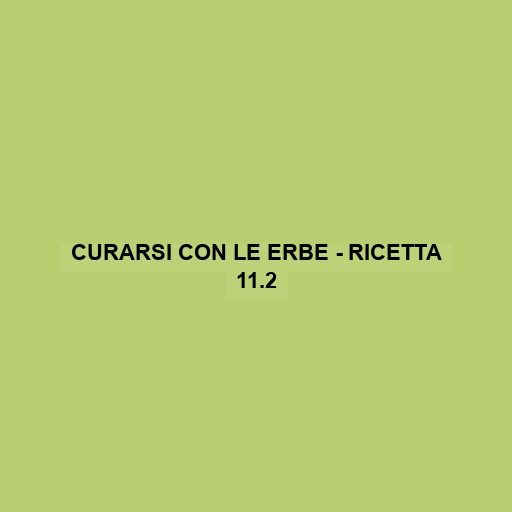 Curarsi Con Le Erbe - Ricetta 11.2