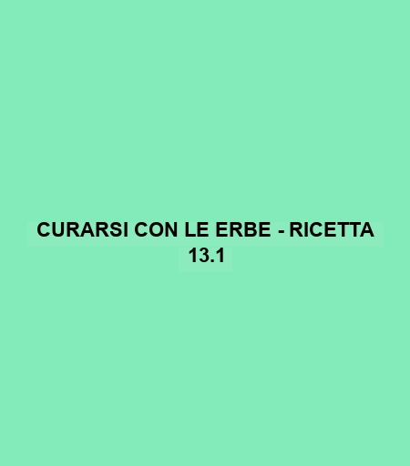 Curarsi Con Le Erbe - Ricetta 13.1