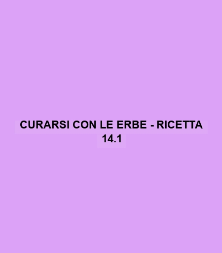 Curarsi Con Le Erbe - Ricetta 14.1