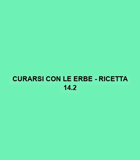 Curarsi Con Le Erbe - Ricetta 14.2