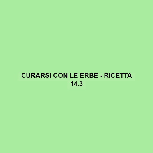 Curarsi Con Le Erbe - Ricetta 14.3