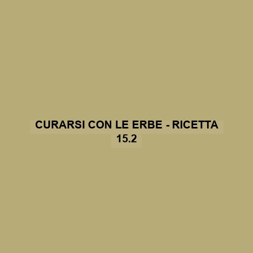 Curarsi Con Le Erbe - Ricetta 15.2