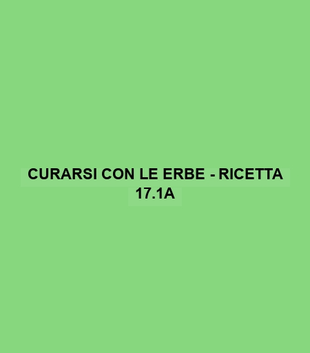 Curarsi Con Le Erbe - Ricetta 17.1a