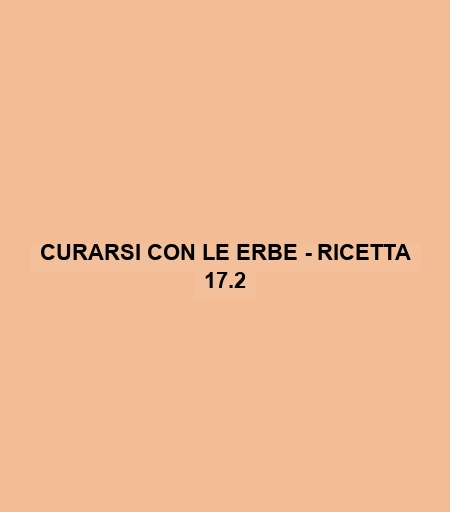 Curarsi Con Le Erbe - Ricetta 17.2