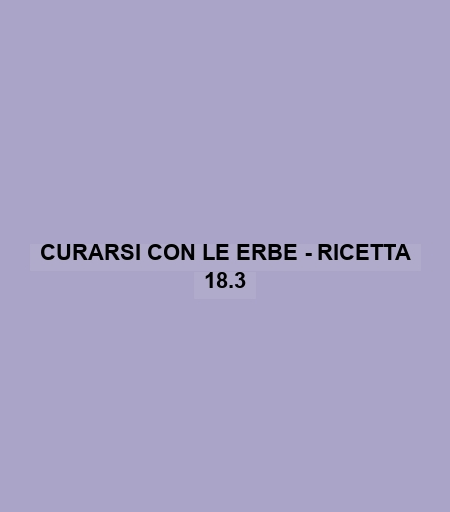 Curarsi Con Le Erbe - Ricetta 18.3